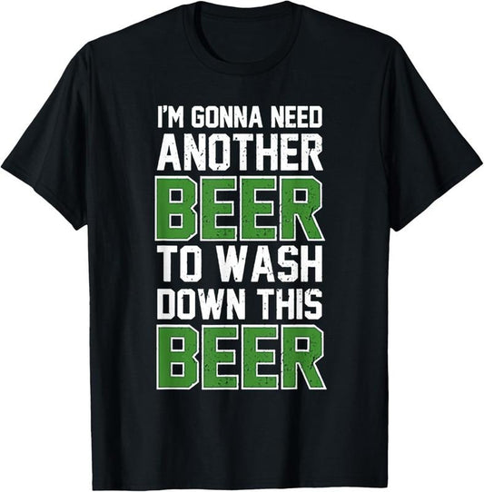 100% Cotton I'm Gonna Need Another Beer To Wash Down This Beer T-Shirt Hoodie, Sweatshirt | WearSparks.com