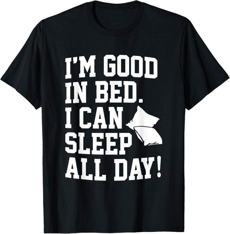 100% Cotton I'm Good In Bed I Can Sleep All Day Funny Sleep T-Shirt Hoodie, Sweatshirt | WearSparks.com