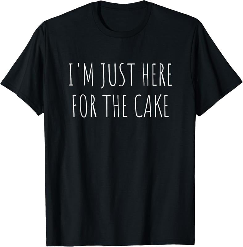 100% Cotton I'm Just Here For The Cake Funny T-Shirt T-Shirt Hoodie, Sweatshirt | WearSparks.com