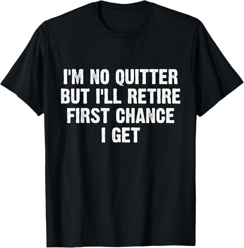 100% Cotton I'm No Quitter But I'll Retire First Chance I Get T-Shirt Hoodie, Sweatshirt | WearSparks.com