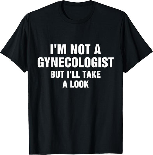 100% Cotton I'm Not A Gynecologist But I'll Take A Look T-Shirt Hoodie, Sweatshirt | WearSparks.com