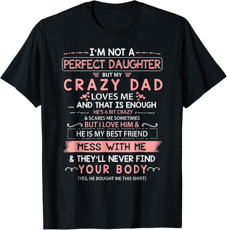 100% Cotton I'm Not A Perfect Daughter But My Crazy Dad Loves Me Family T-Shirt Hoodie, Sweatshirt | WearSparks.com