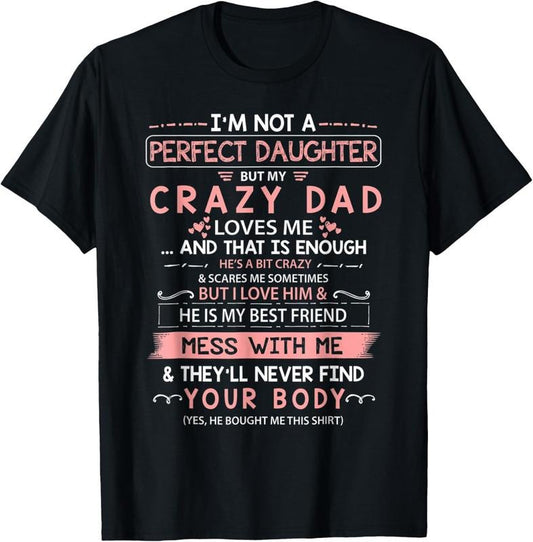 100% Cotton I'm Not A Perfect Daughter But My Crazy Dad Loves Me Family T-Shirt Hoodie, Sweatshirt | WearSparks.com