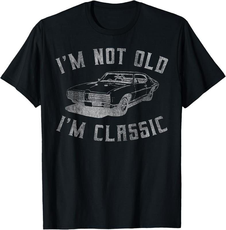 100% Cotton I'm Not Old I'm Classic Funny Car Graphic - Mens & Womens Short Sleeve T-Shirt Hoodie, Sweatshirt