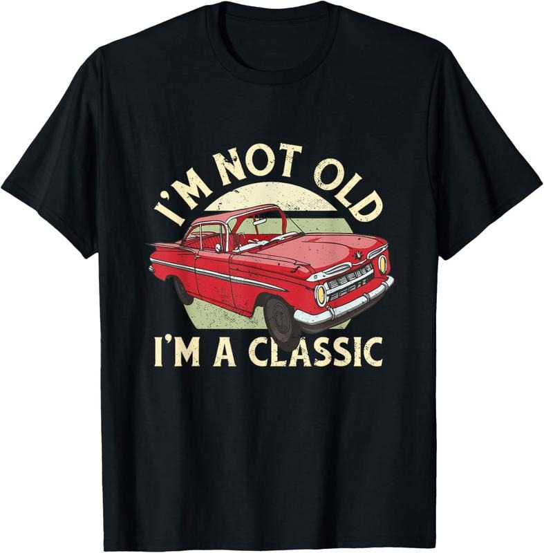 100% Cotton I'm Not Old I'm Classic Funny Vintage Car Graphic Men, Women T-Shirt Hoodie, Sweatshirt | WearSparks.com
