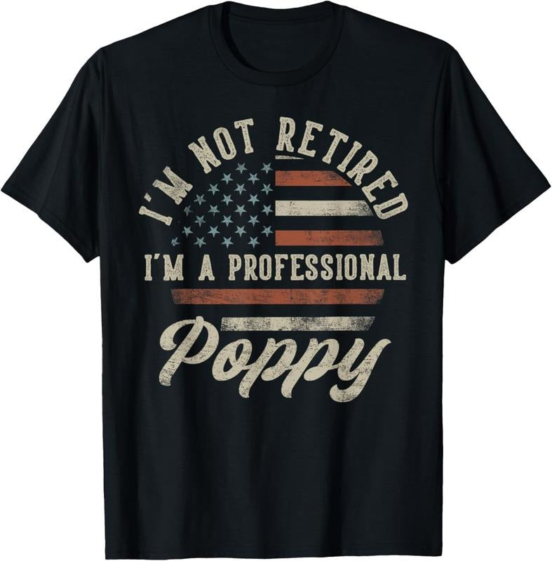 100% Cotton I'm Not Retired I'm A Professional Poppy Funny Retirement T-Shirt Hoodie, Sweatshirt | WearSparks.com