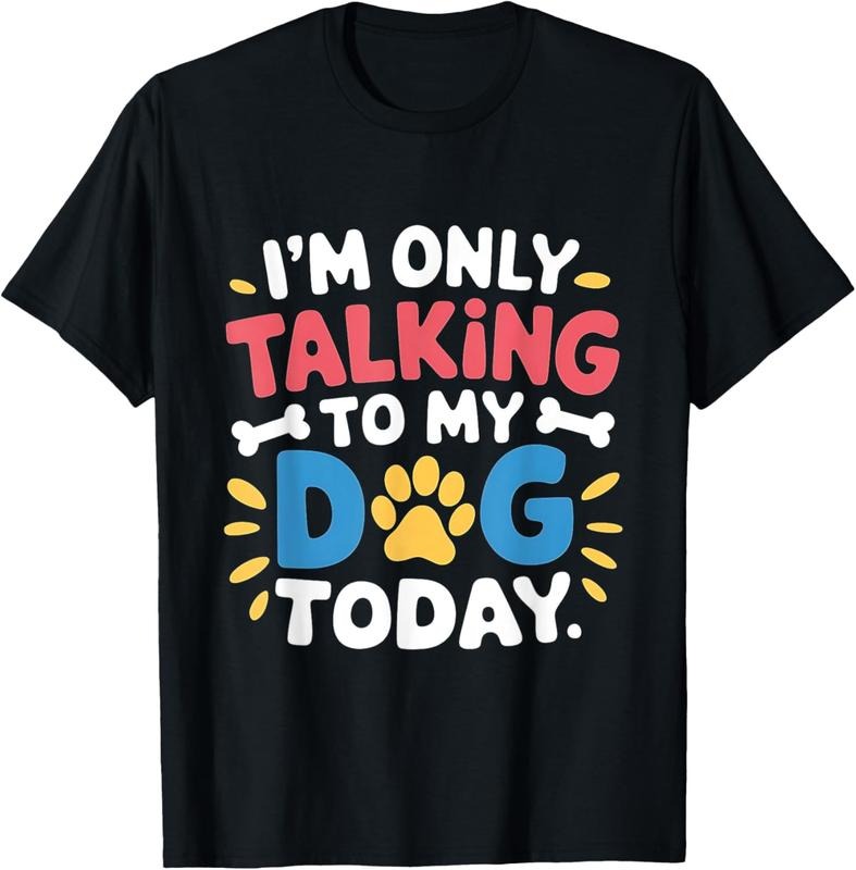 100% Cotton I'm Only Talking To My Dog Today Funny Dog Lover Owner T-Shirt Hoodie, Sweatshirt | WearSparks.com