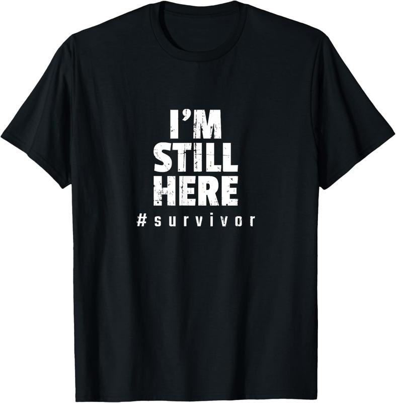 100% Cotton I'm Still Here Cancer Fight Cancer Patient Gifts Survivor T-Shirt Hoodie, Sweatshirt | WearSparks.com