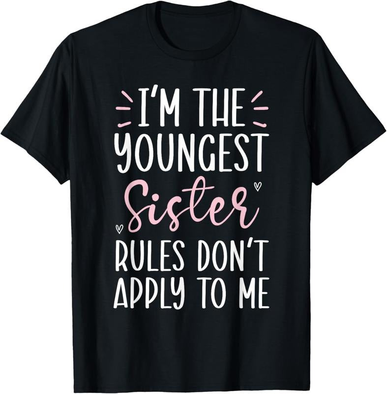 100% Cotton I'm The Youngest Sister Rules Don't Apply To Me T-Shirt Hoodie, Sweatshirt | WearSparks.com