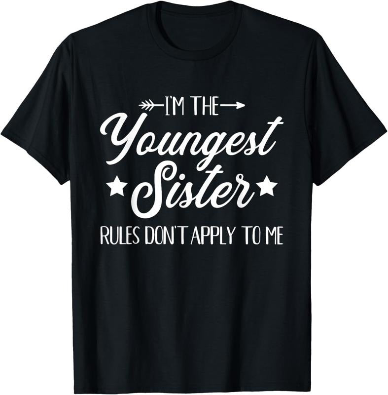 100% Cotton I'm the youngest sister rules not apply to me Short Sleeve T-Shirt Hoodie, Sweatshirt | WearSparks.com