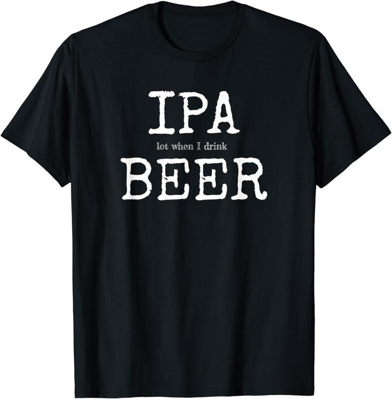 [100% Cotton]IPA Lot When I Drink Beer T-Shirt - Craft Brewery Drinking Hoodie, Sweatshirt | WearSparks.com