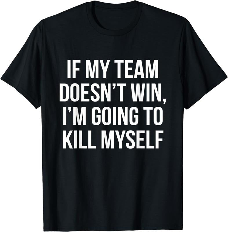 [100% Cotton]If My Team Doesn't Win - Funny Sarcastic Sports Fan Humor T-Shirtstyle{n002}2 T-Shirts, Hoodie, Sweatshirt