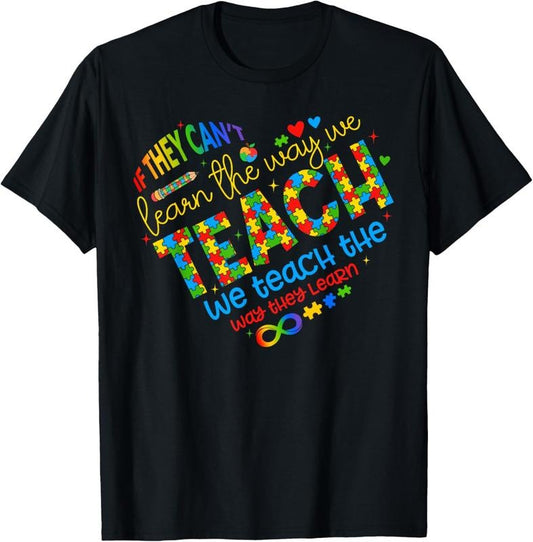 100% Cotton If They Can't Learn The Way We Teach Special Ed Teacher T-Shirt Hoodie, Sweatshirt | WearSparks.com