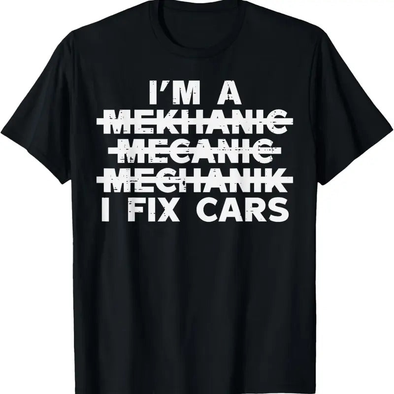 100% Cotton Im A Mechanic I Fix Cars Spelling Funny Car Auto Garage Men T-Shirt Hoodie, Sweatshirt | WearSparks.com