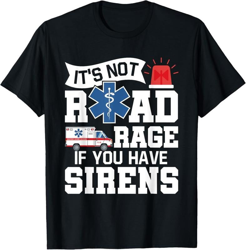 100% Cotton It's Not Road Rage If You Have Sirens - EMT EMS Paramedic T-Shirt Hoodie, Sweatshirt | WearSparks.com