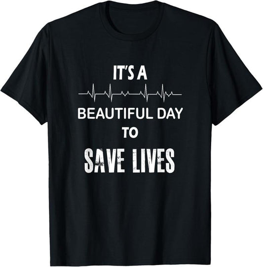 100% Cotton It's a beautiful day to save lives shirt | nurse Tshirt T-Shirt Hoodie, Sweatshirt | WearSparks.com