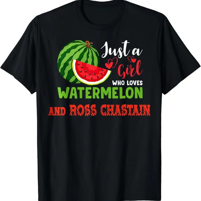 [100% Cotton]JUST A GIRL WHO LOVES WATERMELON AND R0SS CHASTAIN. T-Shirt Hoodie, Sweatshirt | WearSparks.com