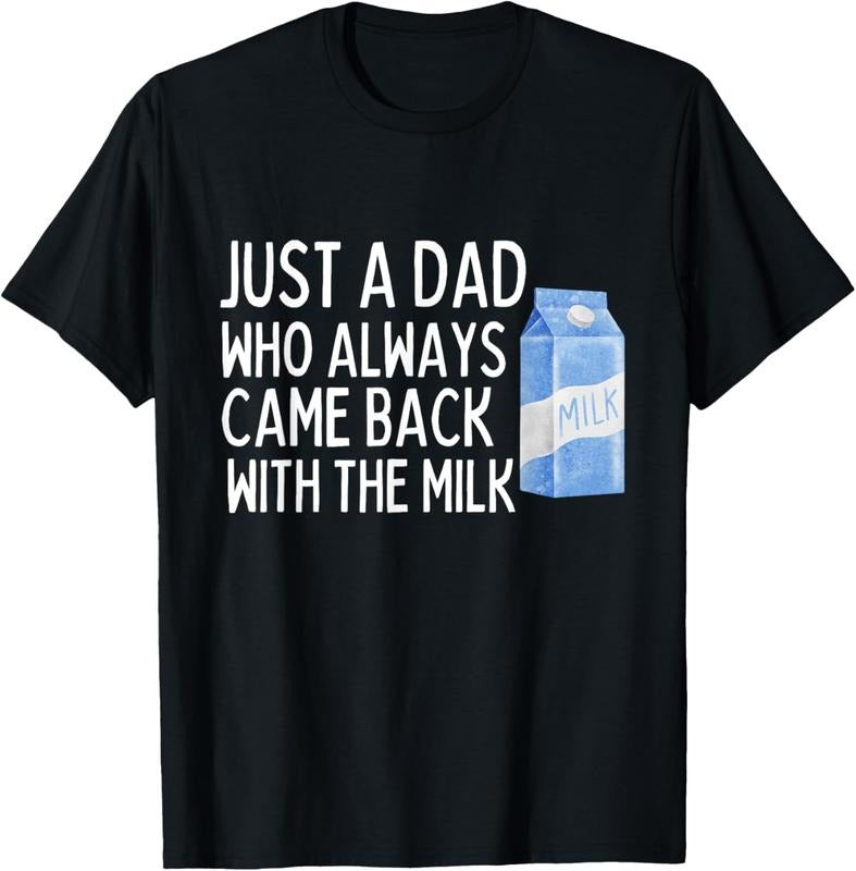 100% Cotton Just A Dad Who Always Came Back With The Milk Shirt Funny T-Shirt Hoodie, Sweatshirt | WearSparks.com