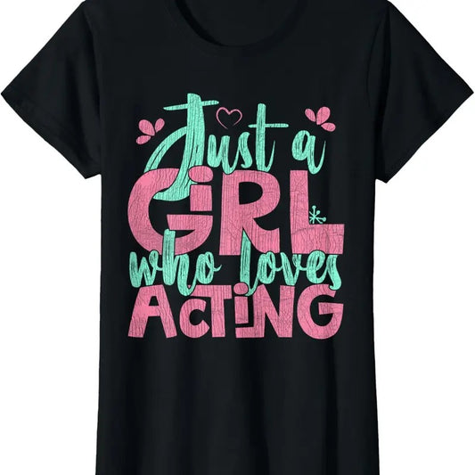 100% Cotton Just A Girl Who Loves Acting Gift T-Shirt Hoodie, Sweatshirt | WearSparks.com