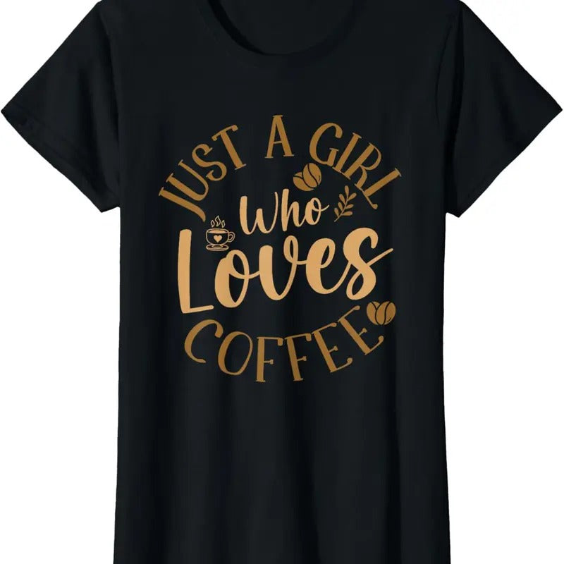 100% Cotton Just A Girl Who Loves Coffee Womens Coffee Lover T-Shirt Hoodie, Sweatshirt | WearSparks.com