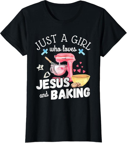 100% Cotton Just A Girl Who Loves Jesus & Baking Pastry Chef Baker Gift T-Shirt Hoodie, Sweatshirt | WearSparks.com