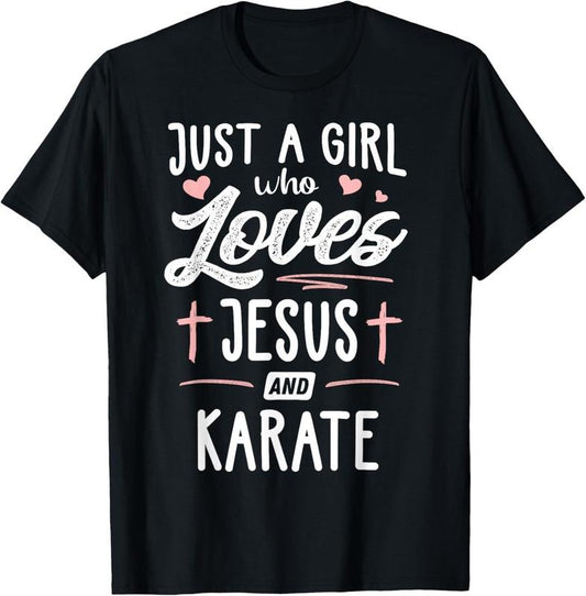 100% Cotton Just A Girl Who Loves Jesus And Karate Gift Women T-Shirt Hoodie, Sweatshirt | WearSparks.com