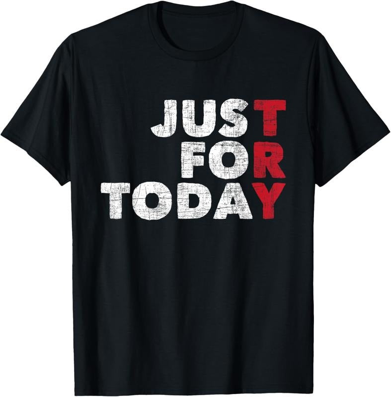 100% Cotton Just For Today - Sobriety Anniversary Sober AA NA Recovery mens T-Shirt Hoodie, Sweatshirt | WearSparks.com