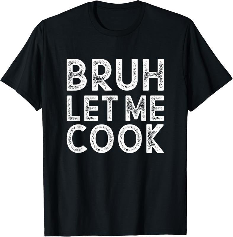 100% Cotton Let him cook, Bruh Let me Cook T-Shirt Hoodie, Sweatshirt | WearSparks.com