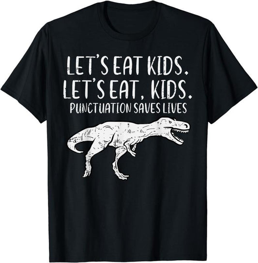 [100% Cotton]Lets Eat Kids Punctuation Saves Lives Dino Funny Teacher Men T-Shirt Hoodie, Sweatshirt | WearSparks.com