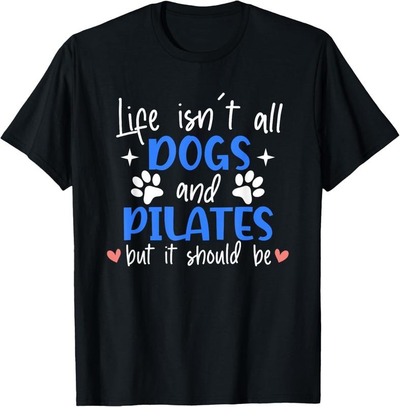 100% Cotton Life Isn't All Dogs and Pilates, Funny Pilates Lovers T-Shirt Hoodie, Sweatshirt | WearSparks.com