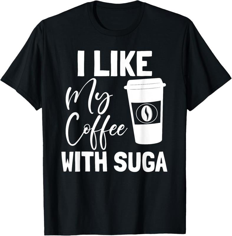 100% Cotton Like My Coffee With Suga Graphic Coffee and Suga GIfts T-Shirt Hoodie, Sweatshirt | WearSparks.com