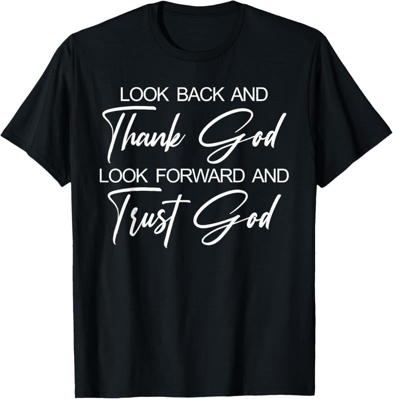 100% Cotton Look Back And Thank God Look Forward And Trust God T-Shirt Hoodie, Sweatshirt | WearSparks.com