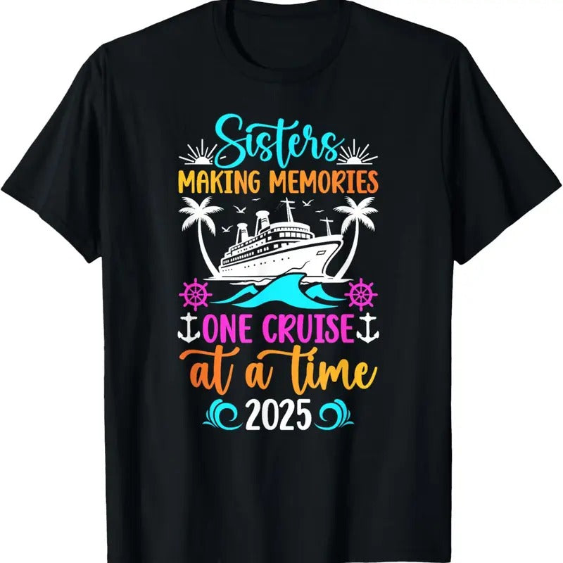 100% Cotton Making Memories Sisters Cruise Trip 2025 Sisters Cruising T-Shirt Hoodie, Sweatshirt | WearSparks.com
