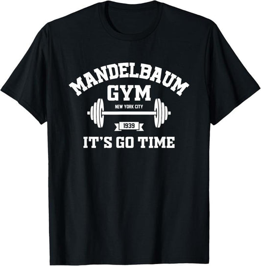 100% Cotton Mandelbaum Gym It's Go Time T-Shirt Hoodie, Sweatshirt | WearSparks.com