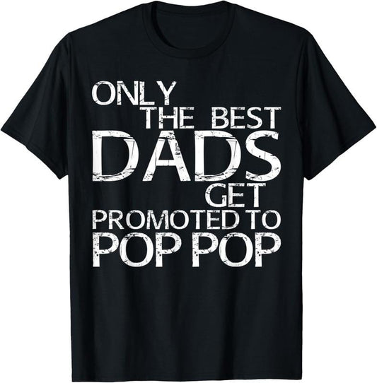 100% Cotton Mens Only The Best Dads Get Promoted To Pop Pop T-Shirt Hoodie, Sweatshirt | WearSparks.com