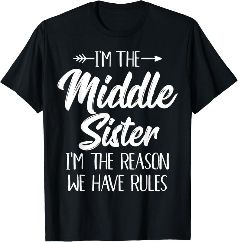 100% Cotton Middle Sister Shirt Funny I Am Reason We Have Rules Sibling T-Shirt Hoodie, Sweatshirt | WearSparks.com