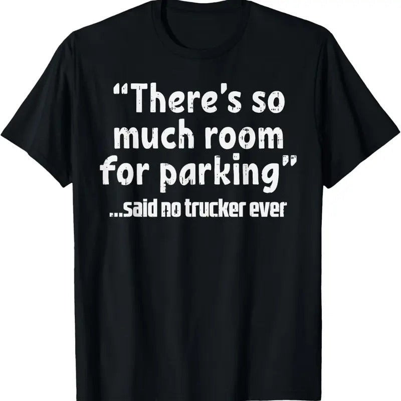 100% Cotton Much Room Parking Said No Trucker Funny Truck Driver Gift T-Shirt Hoodie, Sweatshirt | WearSparks.com