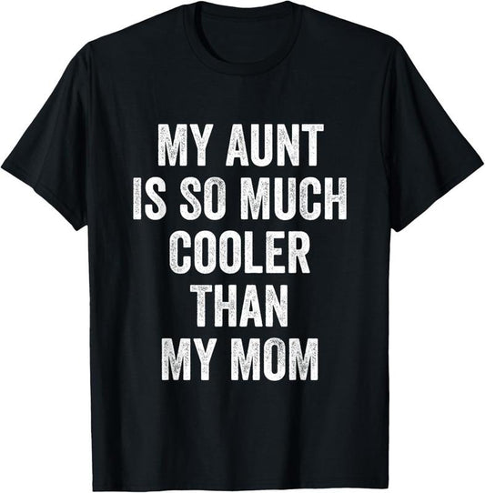 100% Cotton My Aunt Is So Much Cooler Than My Mom T-Shirt Hoodie, Sweatshirt | WearSparks.com
