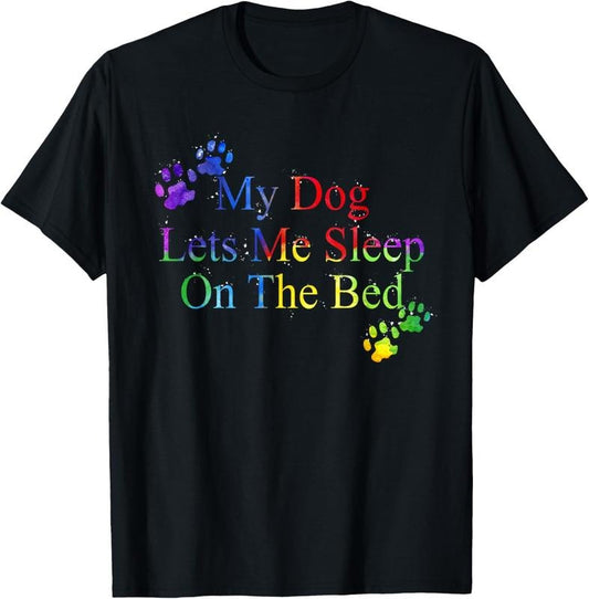 100% Cotton My Dog Let Me Sleep On The Bed Gift Dog Lover T-Shirt Hoodie, Sweatshirt | WearSparks.com