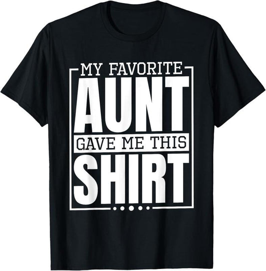100% Cotton My Favorite Aunt Gave Me This Shirt, Nephew or Niece T-Shirt Hoodie, Sweatshirt | WearSparks.com