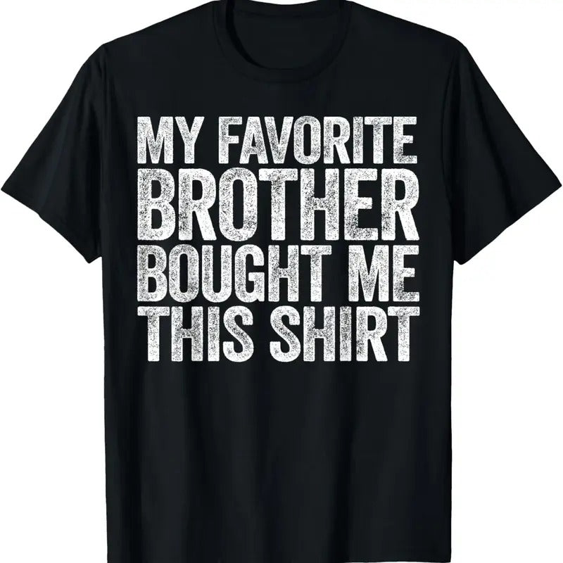 100% Cotton My Favorite Brother Bought Me This Shirt T-Shirt Sibling T-Shirt Hoodie, Sweatshirt | WearSparks.com