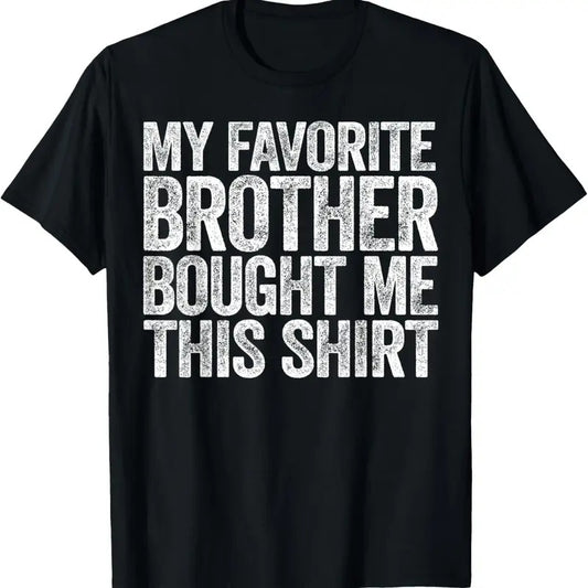 100% Cotton My Favorite Brother Bought Me This Shirt T-Shirt Sibling T-Shirt Hoodie, Sweatshirt | WearSparks.com