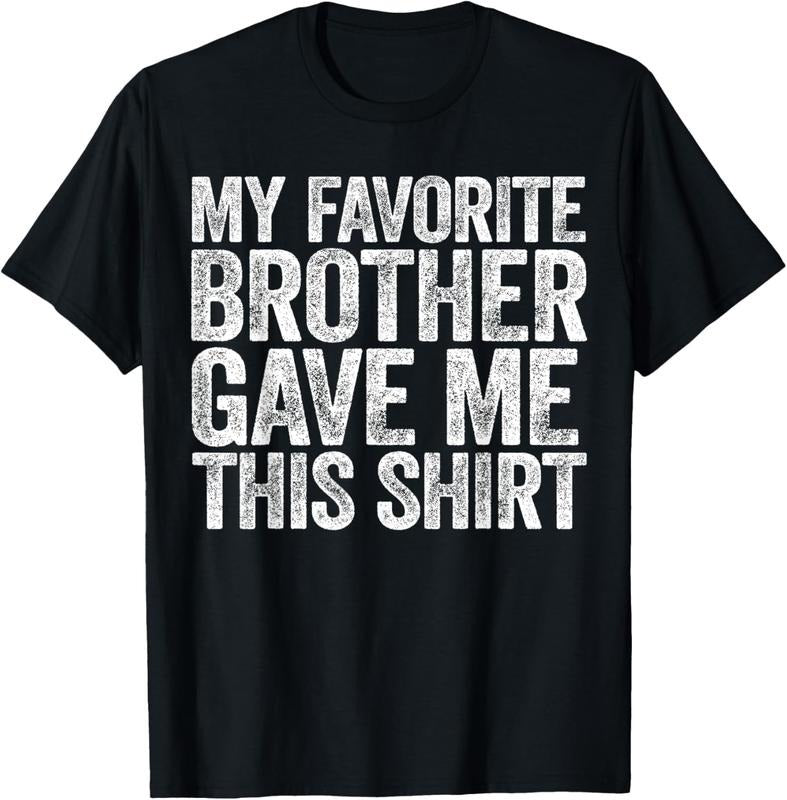 100% Cotton My Favorite Brother Gave Me This Shirt T-Shirt Sibling T-Shirt Hoodie, Sweatshirt | WearSparks.com