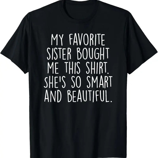 100% Cotton My Favorite Sister Bought Me This Funny Brother Gift T-Shirt Hoodie, Sweatshirt | WearSparks.com