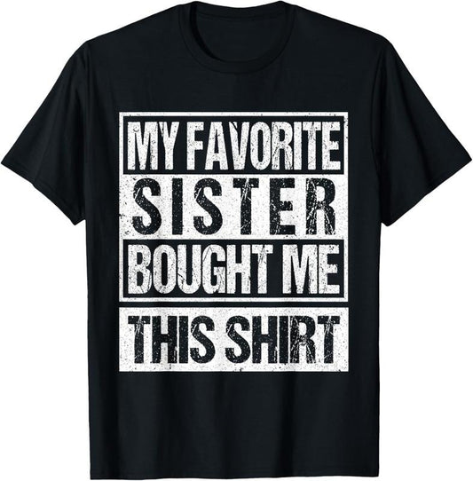 100% Cotton My Favorite Sister Bought Me This Shirt Funny Brother T-Shirt Hoodie, Sweatshirt | WearSparks.com