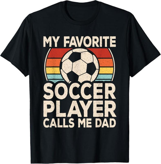 100% Cotton My Favorite Soccer Player Calls Me Dad Soccer Son Daughter T-Shirt Hoodie, Sweatshirt | WearSparks.com