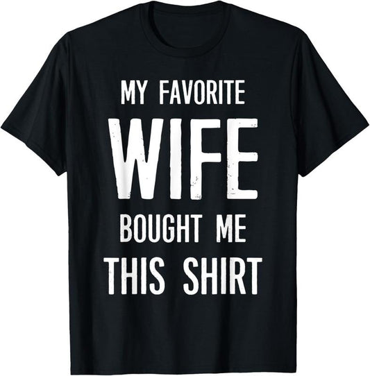 100% Cotton My Favorite Wife Bought Me This Shirt Funny Saying T-Shirt Hoodie, Sweatshirt | WearSparks.com