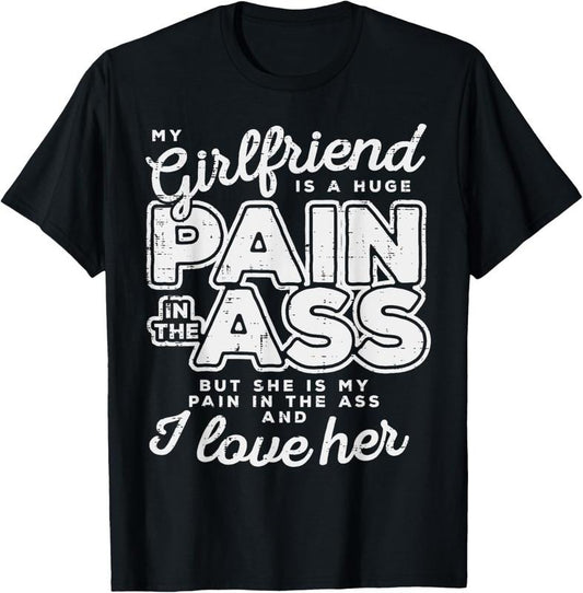 100% Cotton My Girlfriend Is A Huge Pain Valentines Day Boyfriend Gift T-Shirt Hoodie, Sweatshirt | WearSparks.com
