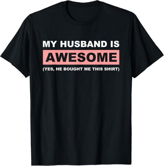 100% Cotton My Husband Is Awesome Husband He Bought Me This Funny Wife T-Shirt Hoodie, Sweatshirt | WearSparks.com