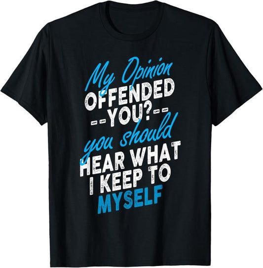 100% Cotton My Opinion Offended You Shirt Adult Humor Novelty T-Shirt Hoodie, Sweatshirt | WearSparks.com